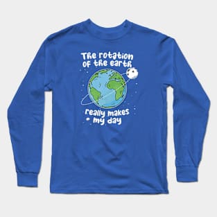 Earth Rotation Humor Long Sleeve T-Shirt